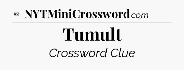 Tumult - WSJ Crossword