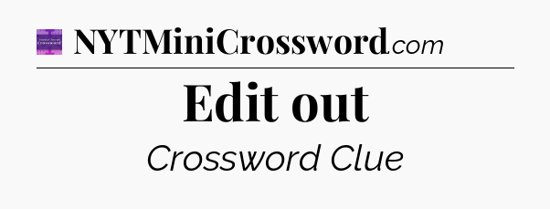 Edit out - Thomas Joseph Crossword