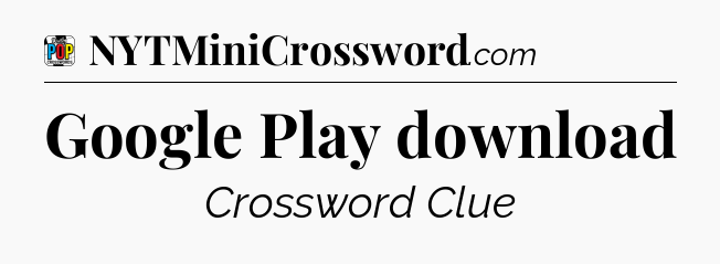 Google Play download Crossword Clue
