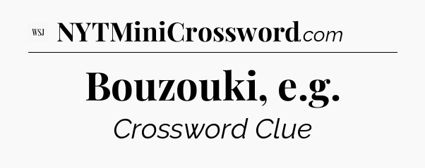Bouzouki, e.g - WSJ Crossword