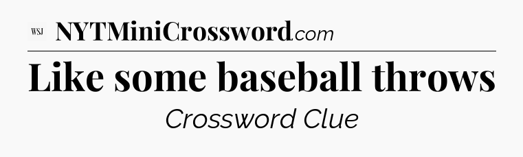 Like some baseball throws - WSJ Crossword