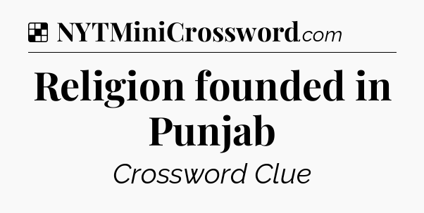 Solution: Religion founded in Punjab - NYT Crossword