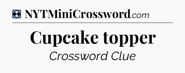 Solution: Cupcake topper - NYT Mini Crossword