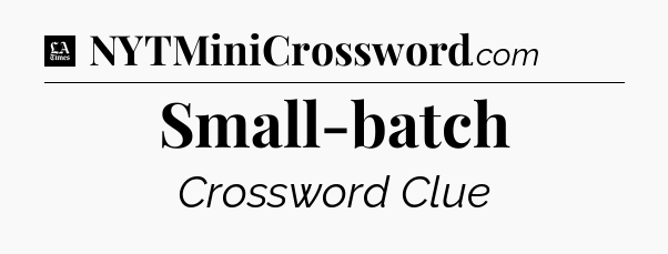 Small-batch - LA Times Crossword