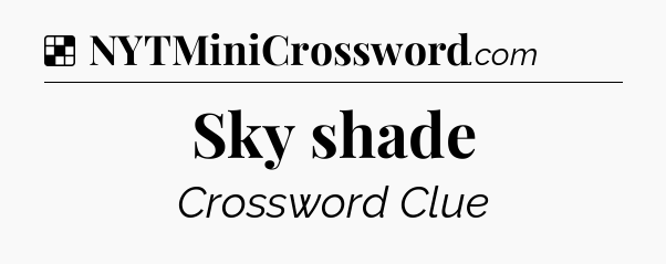 Solution: Sky shade - NYT Crossword