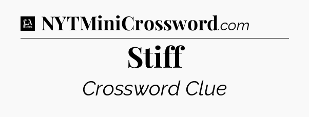 Stiff - LA Times Crossword