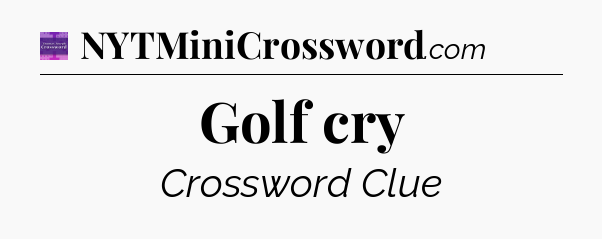 Golf cry - Thomas Joseph Crossword