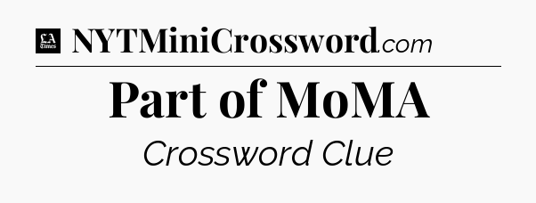Part of MoMA - LA Times Crossword