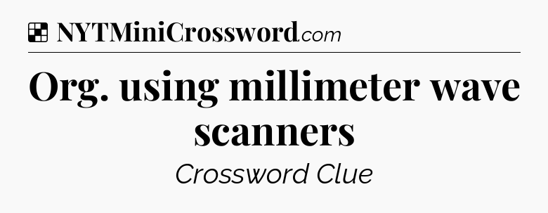 Solution: Org. using millimeter wave scanners - NYT Crossword