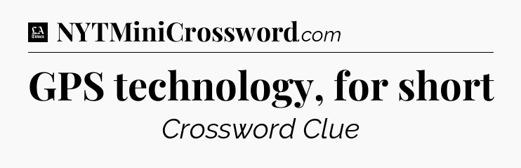 GPS technology, for short - LA Times Crossword