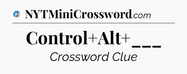 Control+Alt+___ Crossword Clue