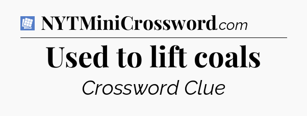 Used to lift coals Puzzle Page Crossword Clue