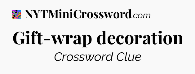 Gift-wrap decoration Crossword Clue
