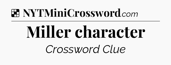Solution: Miller character - NYT Crossword