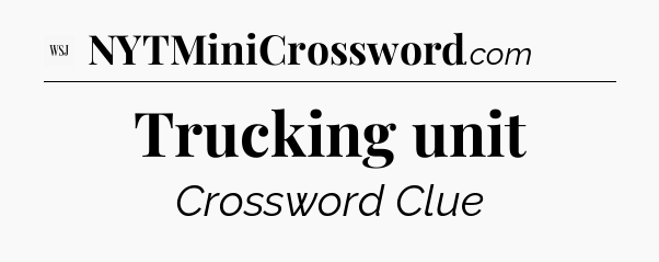 Trucking unit - WSJ Crossword