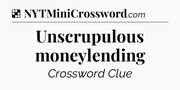 Solution: Unscrupulous moneylending - NYT Crossword