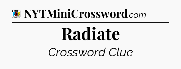 Radiate Crossword Clue