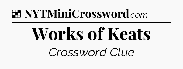 Solution: Works of Keats - NYT Crossword