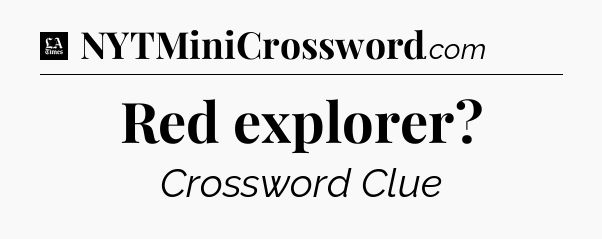 Red explorer - LA Times Crossword