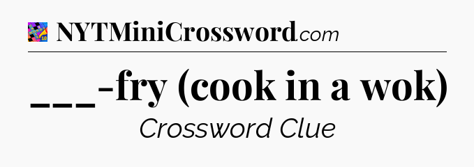 ___-fry (cook in a wok) Crossword Clue