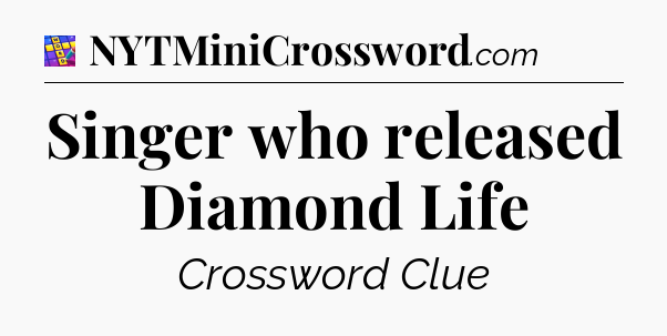 Singer who released Diamond Life Codycross