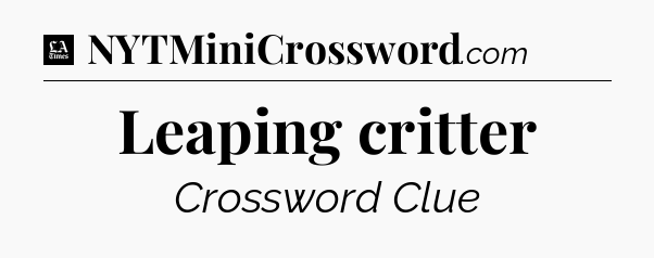 Leaping critter - LA Times Crossword