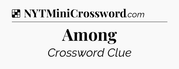 Solution: Among - NYT Crossword