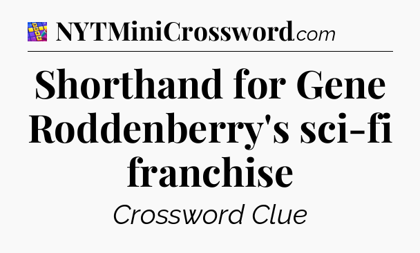 Shorthand for Gene Roddenberry's sci-fi franchise Codycross