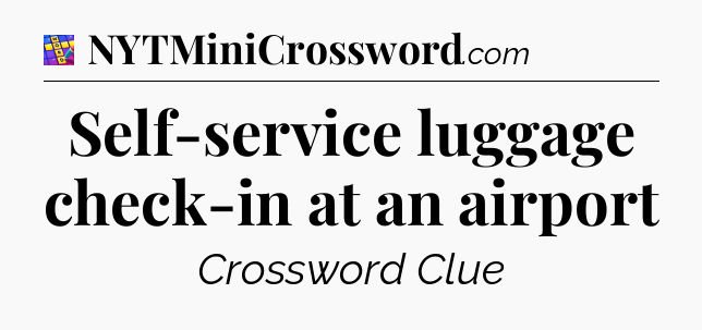 Self-service luggage check-in at an airport Codycross