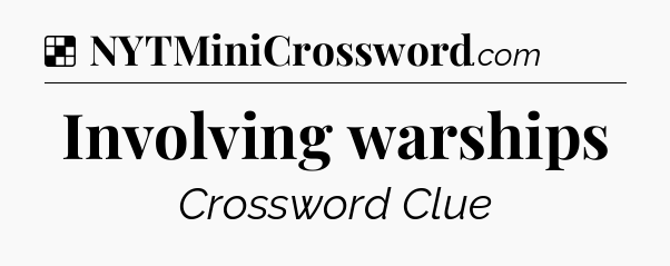 Solution: Involving warships - NYT Crossword