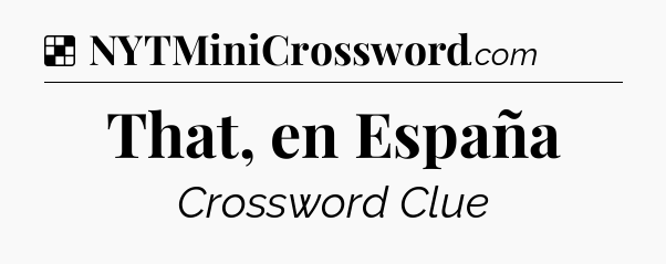 Solution: That, en España - NYT Crossword