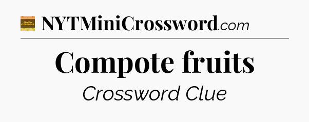 Compote fruits - Eugene Sheffer Crossword