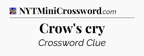 Crow's cry Crossword Clue
