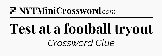 Solution: Test at a football tryout - NYT Crossword