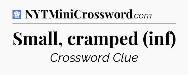 Small, cramped (inf) Puzzle Page Crossword Clue