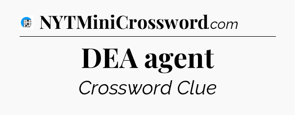 DEA agent Crossword Clue