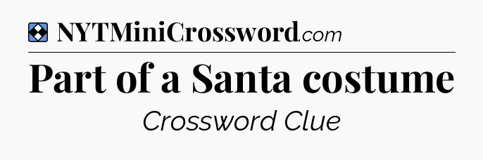 Solution: Part of a Santa costume - NYT Mini Crossword