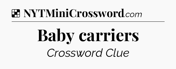 Solution: Baby carriers - NYT Crossword