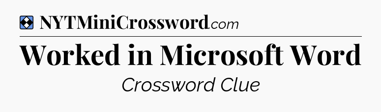 Solution: Worked in Microsoft Word - NYT Mini Crossword