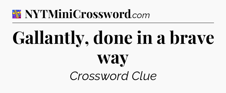 Gallantly, done in a brave way Codycross