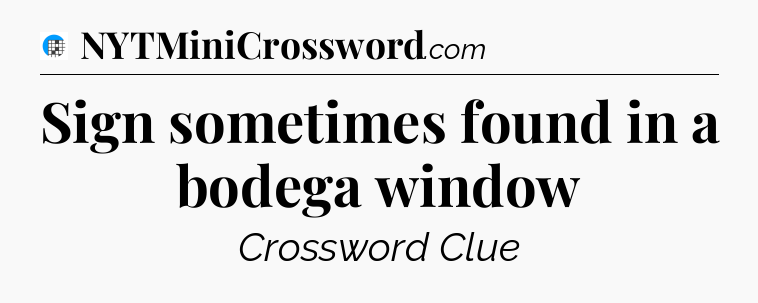 Sign sometimes found in a bodega window Crossword Clue