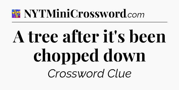 A tree after it's been chopped down Codycross