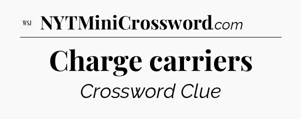 Charge carriers - WSJ Crossword