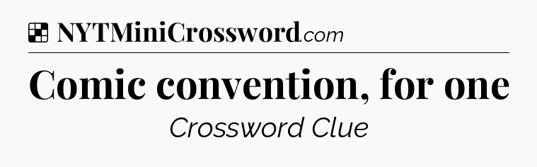 Solution: Comic convention, for one - NYT Crossword