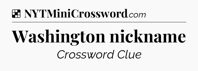 Solution: Washington nickname - NYT Crossword
