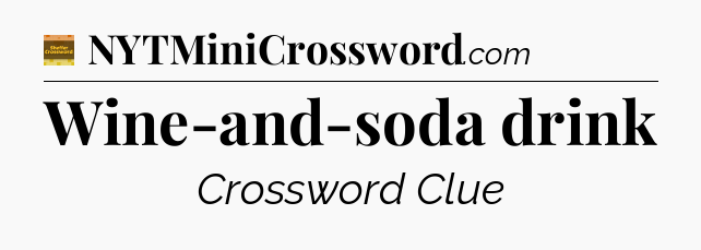 Wine-and-soda drink - Eugene Sheffer Crossword