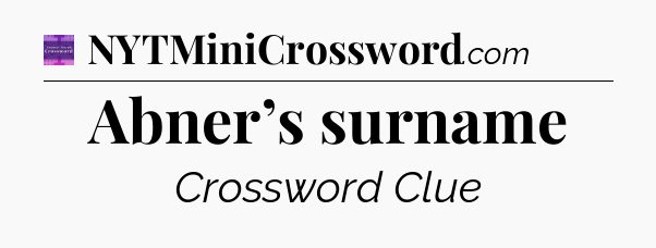 Abner’s surname - Thomas Joseph Crossword