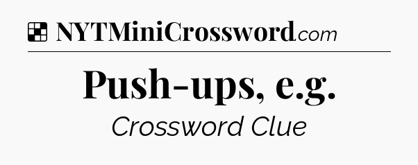 Solution: Push-ups, e.g - NYT Crossword