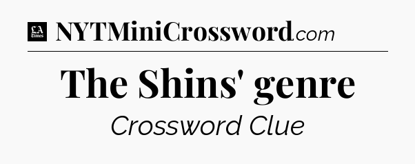 The Shins' genre - LA Times Crossword