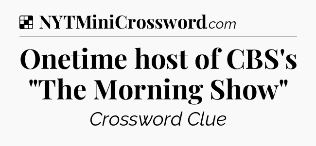 Solution: Onetime host of CBS's 